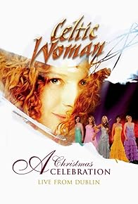 Primary photo for A Christmas Celebration: Live from Dublin Primary photo for A Christmas Celebration: Live from Dublin