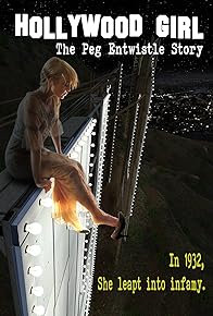 Primary photo for Hollywood Girl: The Peg Entwistle Story Primary photo for Hollywood Girl: The Peg Entwistle Story