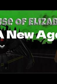 Primary photo for The Rise of Elizabeth 2: A New Age