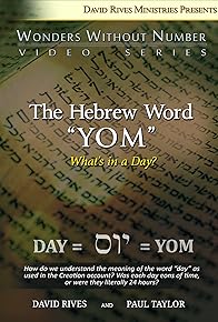 Primary photo for The Hebrew Word YOM: What's in a Day?