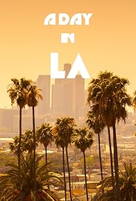 Primary photo for A Day in L.A. Primary photo for A Day in L.A.