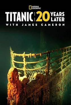 Poster of Titanic: 20 Years Later with James Cameron