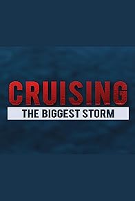 Primary photo for Cruising: The Biggest Storm