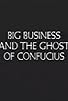 Primary photo for Big Business and the Ghost of Confucius