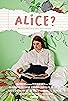 Primary photo for Alice? Primary photo for Alice?