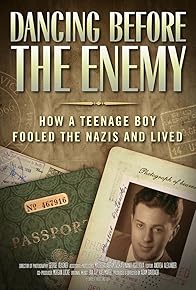 Primary photo for Dancing Before the Enemy: How a Teenage Boy Fooled the Nazis and Lived