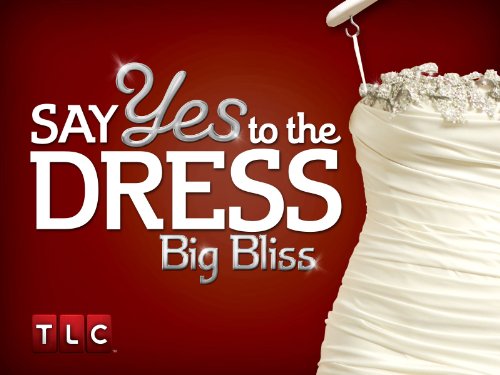 Say Yes to the Dress: Big Bliss (2010)