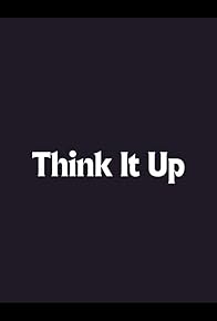 Primary photo for Think It Up Primary photo for Think It Up