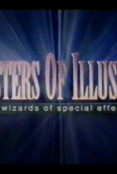 Primary photo for Masters of Illusion: The Wizards of Special Effects Primary photo for Masters of Illusion: The Wizards of Special Effects