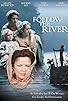 Primary photo for Follow the River Primary photo for Follow the River