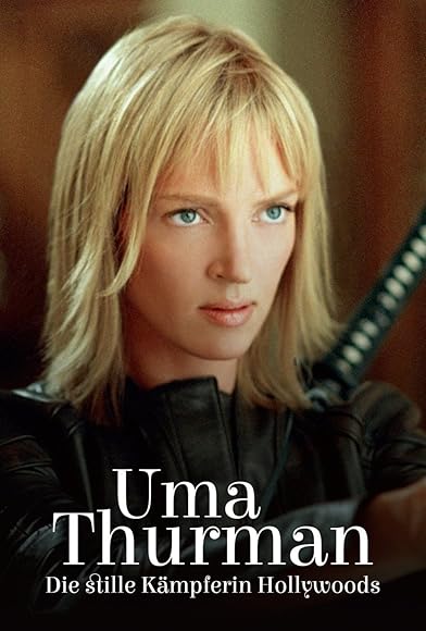 Primary photo for Uma Thurman: Die stille Kämpferin Hollywoods Primary photo for Uma Thurman: Die stille Kämpferin Hollywoods