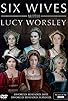 Primary photo for Six Wives with Lucy Worsley