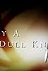 Primary photo for Try a Dull Knife Primary photo for Try a Dull Knife