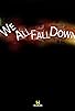 Primary photo for We All Fall Down Primary photo for We All Fall Down