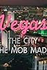 Primary photo for Vegas: The City the Mob Made