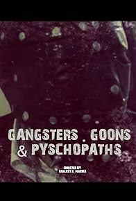 Primary photo for Gangsters, Goons & Psychopaths Primary photo for Gangsters, Goons & Psychopaths