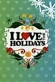 Primary photo for I Love the Holidays Primary photo for I Love the Holidays
