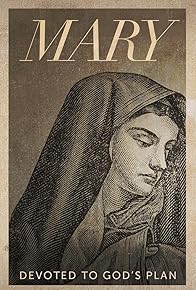 Primary photo for Mary: Devoted to God's Plan