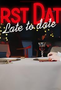 Primary photo for First Date: Late to Date