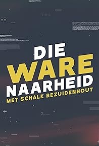 Primary photo for Die Ware Naarheid Met Schalk Bezuidenhout Primary photo for Die Ware Naarheid Met Schalk Bezuidenhout