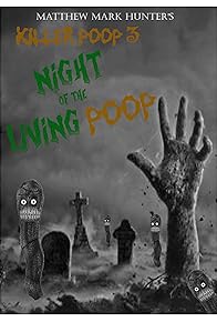 Primary photo for Killer Poop 3: Night of the Living Poop Primary photo for Killer Poop 3: Night of the Living Poop