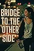 Primary photo for Bridge to the Other Side Primary photo for Bridge to the Other Side
