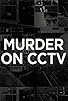 Primary photo for Murder on CCTV Primary photo for Murder on CCTV