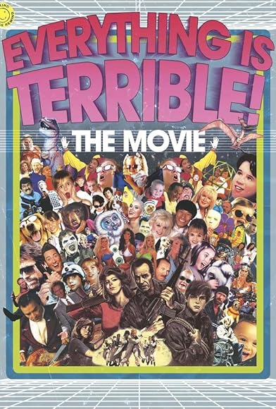 Primary photo for Everything Is Terrible: The Movie Primary photo for Everything Is Terrible: The Movie