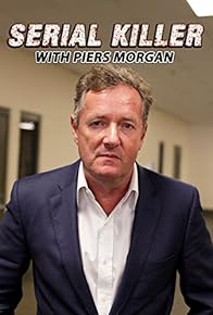 Primary photo for Confessions of a Serial Killer with Piers Morgan Primary photo for Confessions of a Serial Killer with Piers Morgan