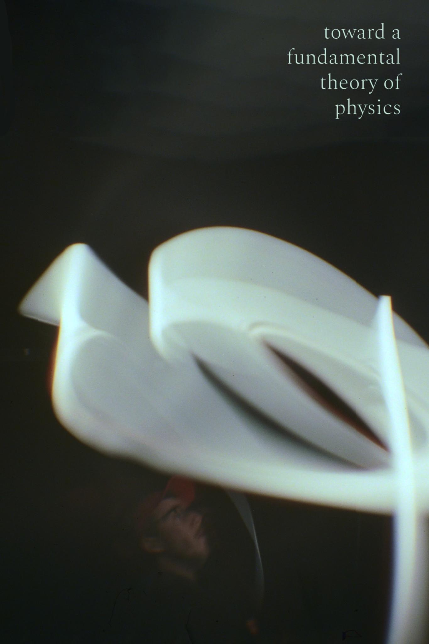 Toward a Fundamental Theory of Physics