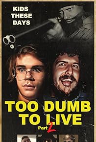 Primary photo for Too Dumb to Live Part 2 Primary photo for Too Dumb to Live Part 2
