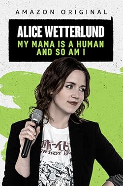 Poster of Alice Wetterlund: My Mama Is a Human and So Am I