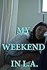 Primary photo for My Weekend in L.A.