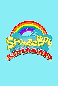 Primary photo for SpongeBob: Reimagined