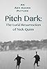 Primary photo for Pitch Dark: The Lurid Resurrection of Nick Quinn Primary photo for Pitch Dark: The Lurid Resurrection of Nick Quinn