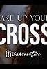 Primary photo for Take Up Your Cross Primary photo for Take Up Your Cross
