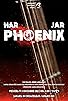 Primary photo for Phoenix. Har/Jar Primary photo for Phoenix. Har/Jar