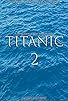 Primary photo for Titanic 2