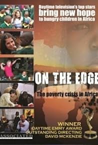 Primary photo for On the Edge: The Poverty Crisis in Africa Primary photo for On the Edge: The Poverty Crisis in Africa