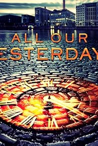 Primary photo for All Our Yesterdays: Past Is Prologue Primary photo for All Our Yesterdays: Past Is Prologue