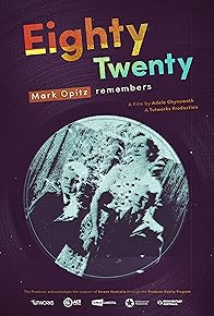 Primary photo for Eighty Twenty: Mark Opitz Remembers