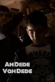Primary photo for Ah dede vah dede