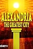 Primary photo for Alexandria: The Greatest City