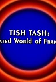 Primary photo for Behind the Tunes: Tish Tash - The Animated World of Frank Tashlin Primary photo for Behind the Tunes: Tish Tash - The Animated World of Frank Tashlin
