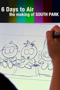 Primary photo for 6 Days to Air: The Making of South Park Primary photo for 6 Days to Air: The Making of South Park