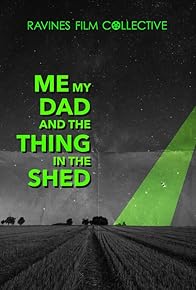 Primary photo for Me, My Dad, and the Thing in the Shed