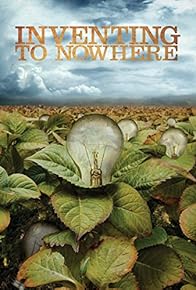 Primary photo for Inventing to Nowhere