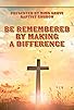 Primary photo for Be Remembered by Making A Difference