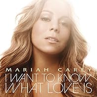 Primary photo for Mariah Carey: I Want to Know What Love Is