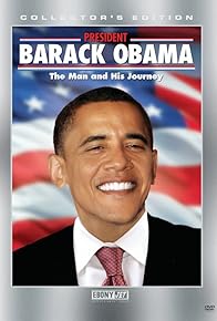 Primary photo for President Barack Obama: The Man and His Journey Primary photo for President Barack Obama: The Man and His Journey
